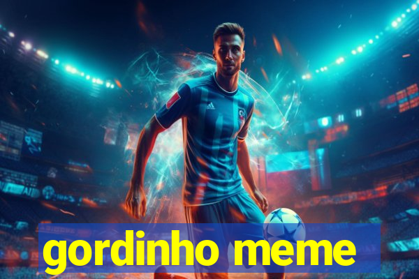 gordinho meme